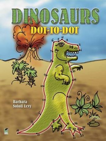 Dinosaurs Dot-to-dot by Barbara Soloff Levy