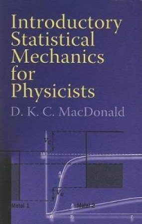 Introductory Statistical Mechanics for Physicists by D. K. C. MACDONALD