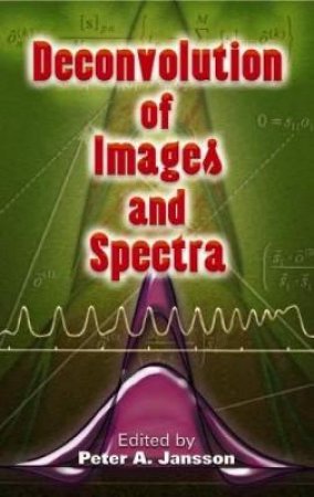 Deconvolution of Images and Spectra by PETER A. JANSSON