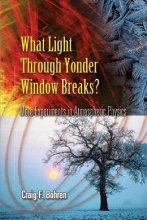 What Light Through Yonder Window Breaks? by CRAIG F. BOHREN