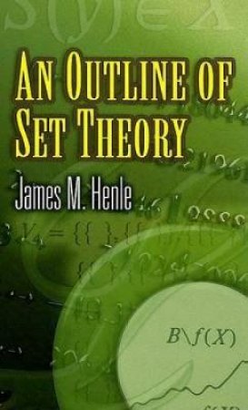 Outline of Set Theory by JAMES M. HENLE