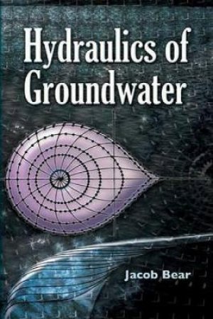 Hydraulics of Groundwater by Jacob Bear