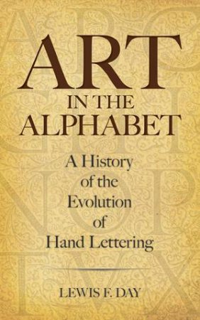 Art in the Alphabet by LEWIS F. DAY