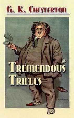 Tremendous Trifles by G. K. Chesterton