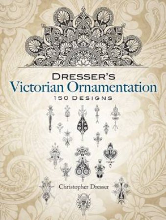 Dresser's Victorian Ornamentation by CHRISTOPHER DRESSER