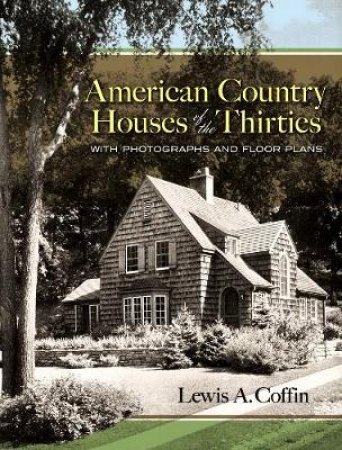 American Country Houses of the Thirties by LEWIS A. COFFIN