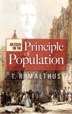 An Essay on the Principle of Population by T. R. MALTHUS