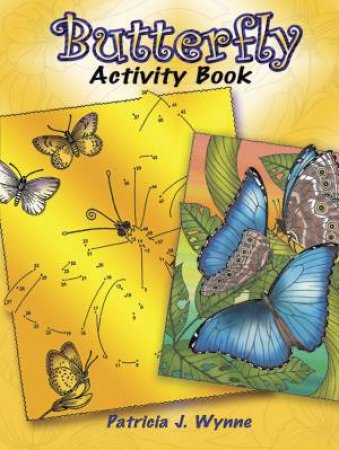 Butterfly Activity Book by PATRICIA J. WYNNE