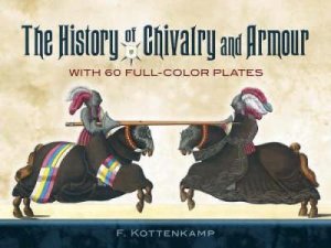 History of Chivalry and Armour by F. KOTTENKAMP