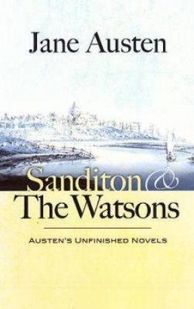 Sanditon and The Watsons by JANE AUSTEN