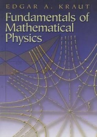 Fundamentals of Mathematical Physics by EDGAR A. KRAUT