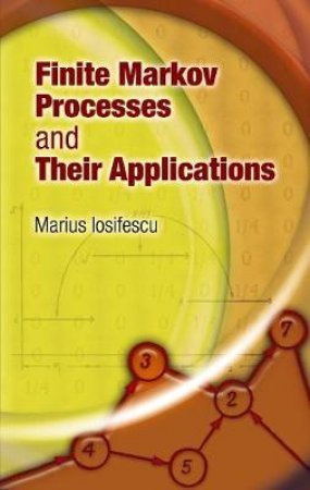 Finite Markov Processes and Their Applications by MARIUS IOSIFESCU