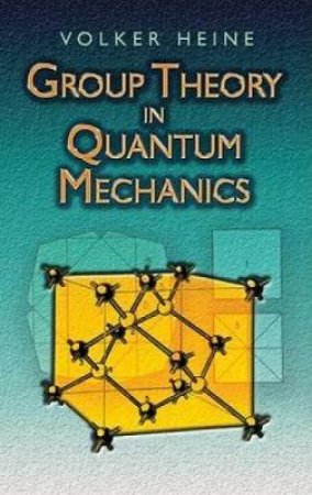 Group Theory in Quantum Mechanics by VOLKER HEINE