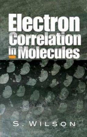 Electron Correlation in Molecules by S. WILSON