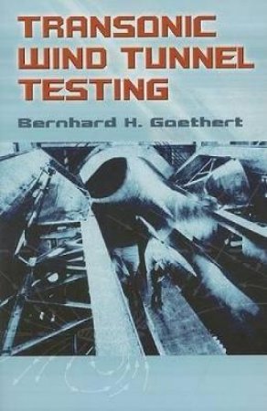 Transonic Wind Tunnel Testing by BERNHARD H. GOETHERT