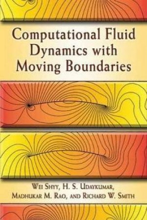 Computational Fluid Dynamics with Moving Boundaries by WEI SHYY