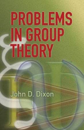 Problems in Group Theory by JOHN D. DIXON