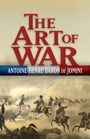 Art of War by ANTOINE-HENRI JOMINI