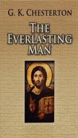 Everlasting Man by G. K. CHESTERTON