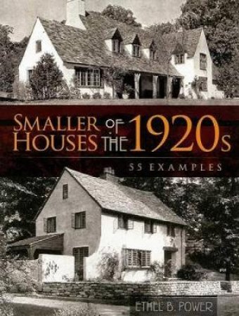 Smaller Houses of the 1920s by ETHEL B. POWER