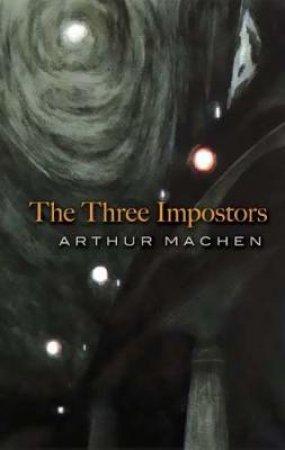 Three Impostors by ARTHUR MACHEN