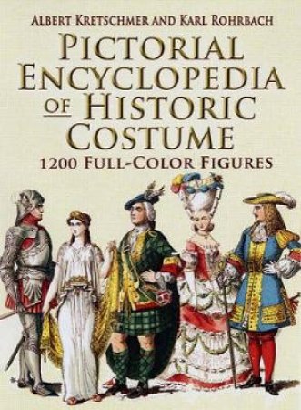 Pictorial Encyclopedia of Historic Costume by ALBERT KRETSCHMER