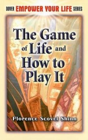 The Game of Life and How to Play It by Florence Scovel Shinn