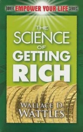 The Science of Getting Rich by Wallace D. Wattles