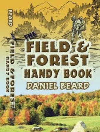 Field and Forest Handy Book by DANIEL BEARD