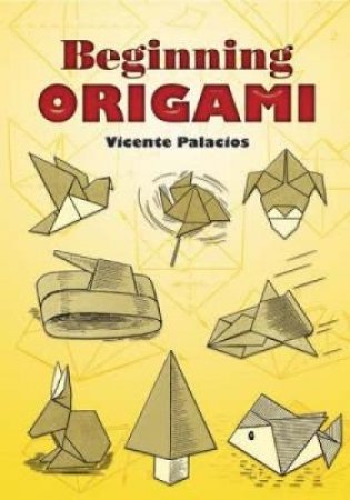 Beginning Origami by VICENTE PALACIOS