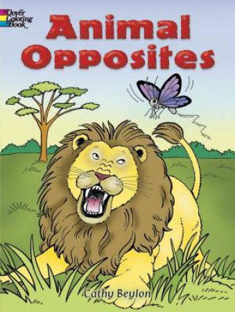 Animal Opposites by CATHY BEYLON