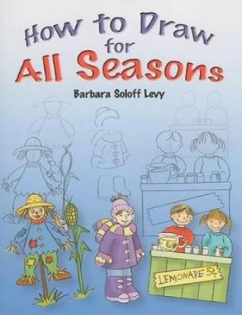 How to Draw for All Seasons by BARBARA SOLOFF LEVY