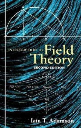 Introduction to Field Theory: Second Edition by IAIN T ADAMSON