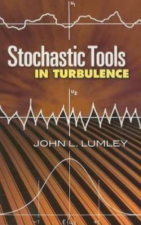 Stochastic Tools in Turbulence by JOHN L LUMLEY