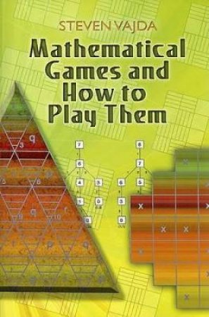 Mathematical Games and How to Play Them by STEVEN VAJDA