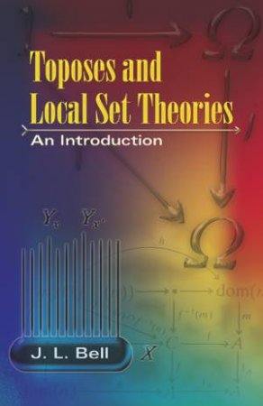 Toposes and Local Set Theories by J. L. BELL