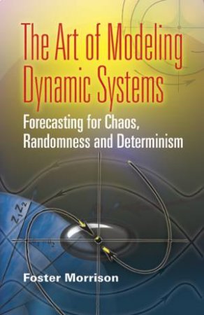 Art of Modeling Dynamic Systems by FOSTER MORRISON