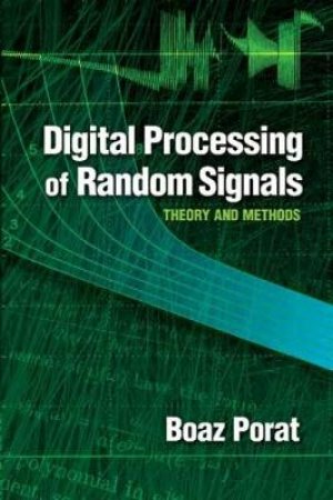 Digital Processing of Random Signals by BOAZ PORAT