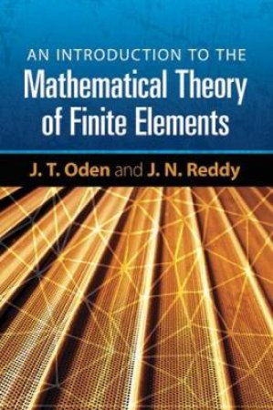 Introduction to the Mathematical Theory of Finite Elements by J. T. ODEN