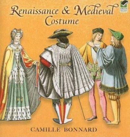 Renaissance and Medieval Costume by CAMILLE BONNARD