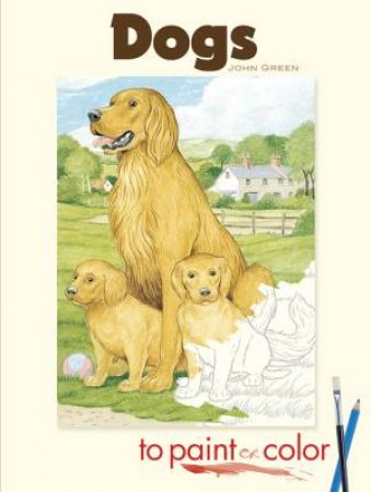 Dogs to Paint or Color by John Green