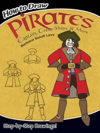 How to Draw Pirates by BARBARA SOLOFF LEVY