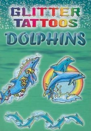 Glitter Tattoos Dolphins by CHRISTY SHAFFER