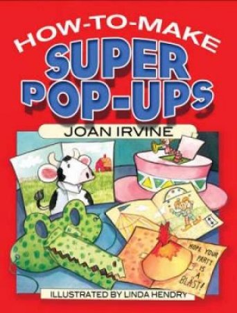 How to Make Super Pop-Ups by JOAN IRVINE