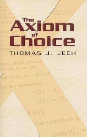 Axiom of Choice by THOMAS J JECH