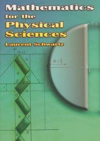 Mathematics for the Physical Sciences by LAURENT SCHWARTZ