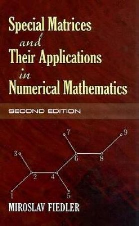 Special Matrices and Their Applications in Numerical Mathematics by MIROSLAV FIEDLER