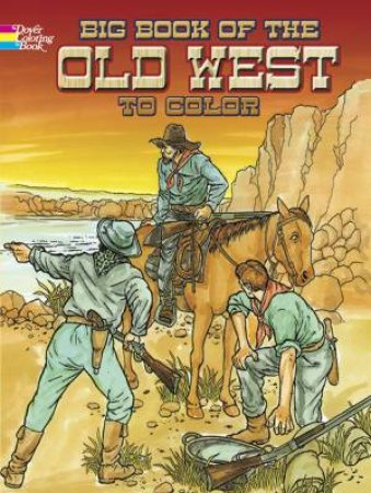 Big Book of the Old West to Color by PETER F. COPELAND