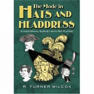 Mode in Hats and Headdress by R. TURNER WILCOX