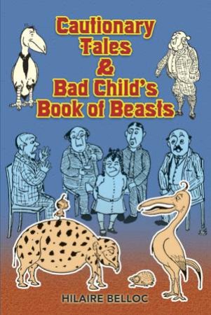 Cautionary Tales and Bad Child's Book of Beasts by HILAIRE BELLOC